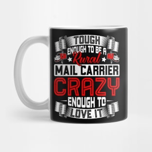 Crazy Enough to Love It - Rural Mail Carrier Mailman Postman Mug